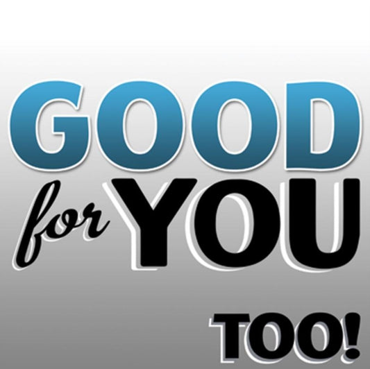 Good For You - Too!