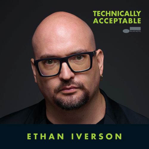 Iverson, Ethan (The Bad Plus) - Technically Acceptable