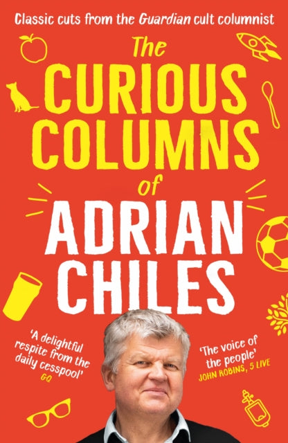 Chiles, Adrian - The Curious Columns Of Adrian Chiles