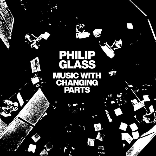 Glass, Philip - Music With Changing Parts (2026 Reissue)