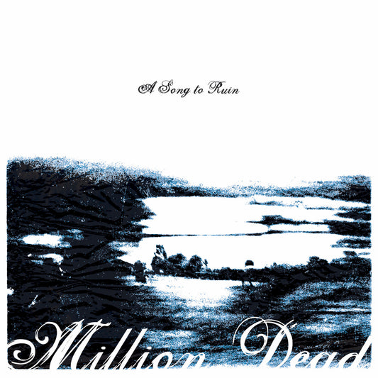 Million Dead - A Song To Ruin (2025 Reissue)