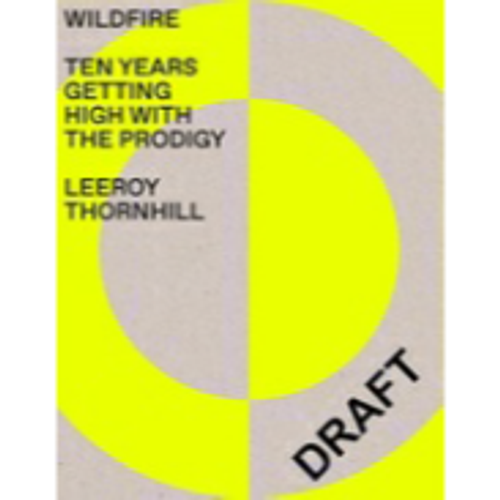 Thornhill, Leeroy - Wildfire: Ten Years Getting High With The Prodigy