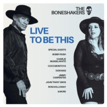 Boneshakers, The - Live To Be This