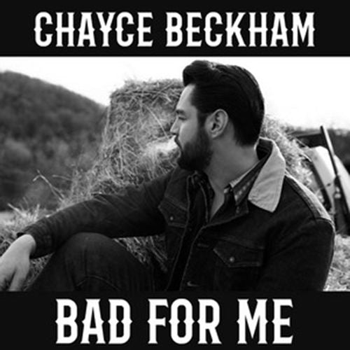 Beckham, Chayce - Bad For Me