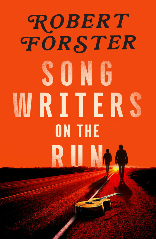 Forster, Robert - Songwriters on the Run