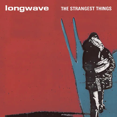 Longwave - The Strangest Things (20th Anniversary Edition)