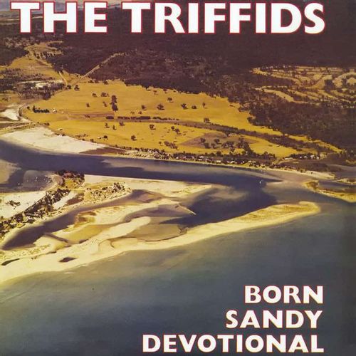 Triffids, The - Born Sandy Devotional (2024 Repress)