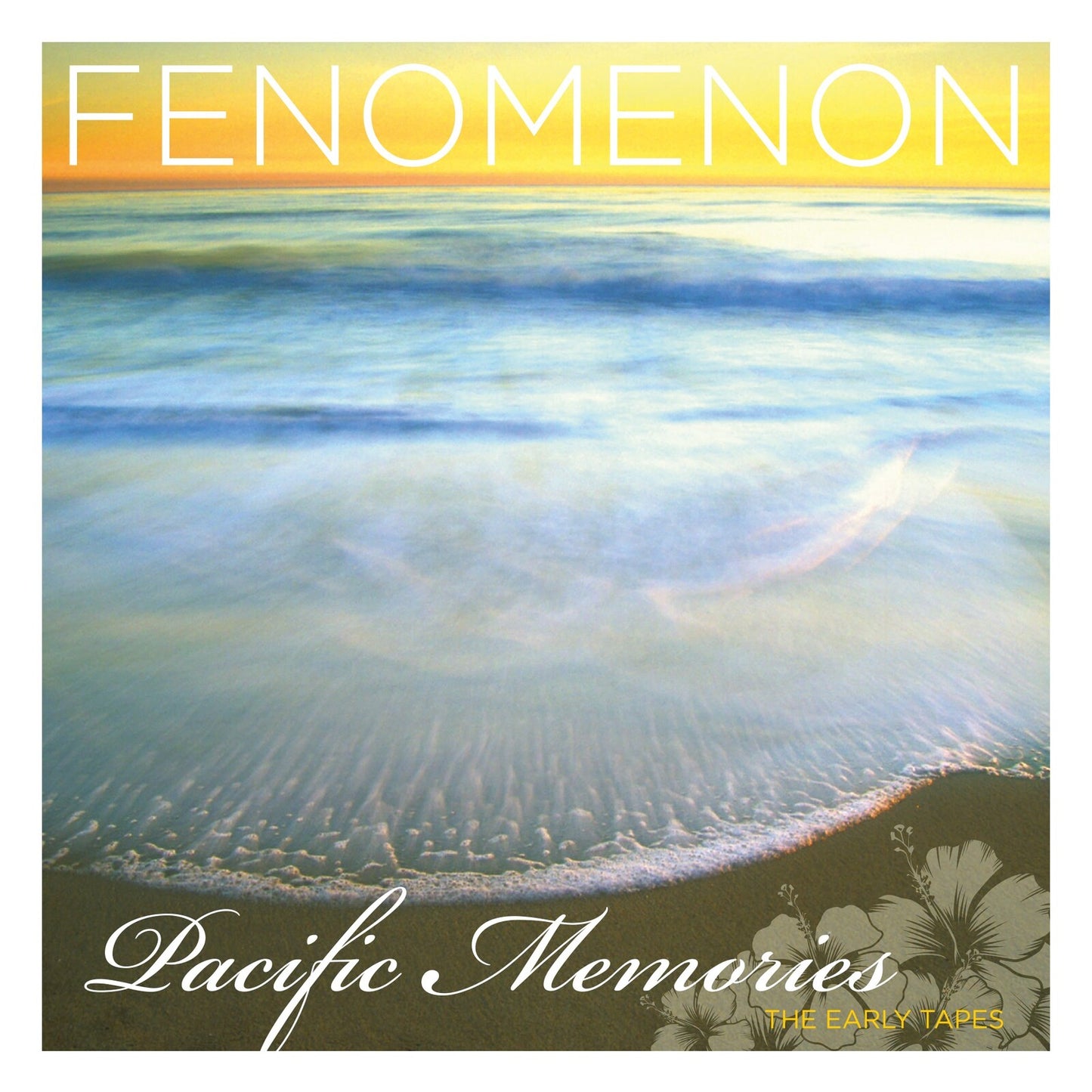 Fenomenon - Pacific Memories: The Early Tapes
