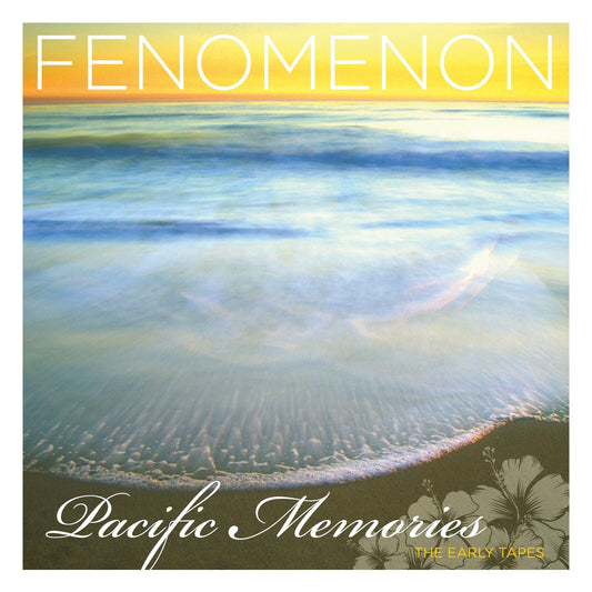 Fenomenon - Pacific Memories: The Early Tapes
