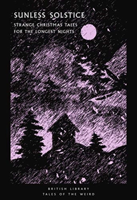 Evans, Lucy, Tanya Kirk - Sunless Solstice : Strange Christmas Tales For The Longest Nights