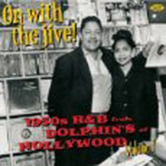 On With The Jive! 1950s R&B From Dolphin's Of Hollywood Volume 1 - On With The Jive! 1950s R&B From Dolphin's Of Hollywood Volume 1