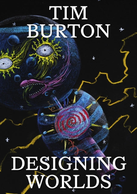 Burton, Tim - Tim Burton: Designing Worlds