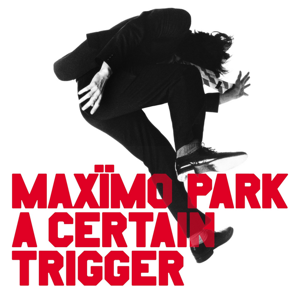 Maximo Park - A Certain Trigger (20th Anniversary Edition)