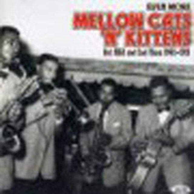 Even More Mellow Cats 'N' Kittens: Hot R&B And Cool Blues 1945-1951 - Even More Mellow Cats 'N' Kittens: Hot R&B And Cool Blues 1945-1951