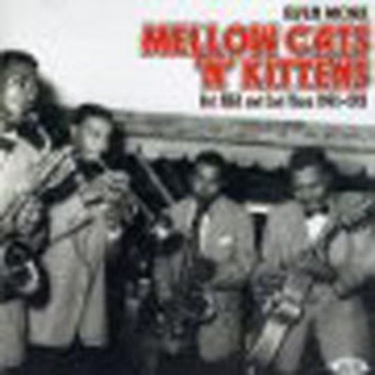 Even More Mellow Cats 'N' Kittens: Hot R&B And Cool Blues 1945-1951 - Even More Mellow Cats 'N' Kittens: Hot R&B And Cool Blues 1945-1951