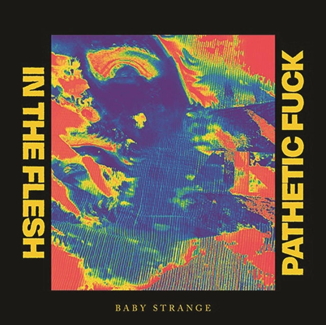 Baby Strange - In The Flesh/Pathetic Fuck