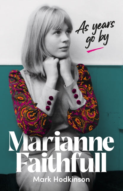 Hodkinson, Mark - Marianne Faithfull : As Years Go By