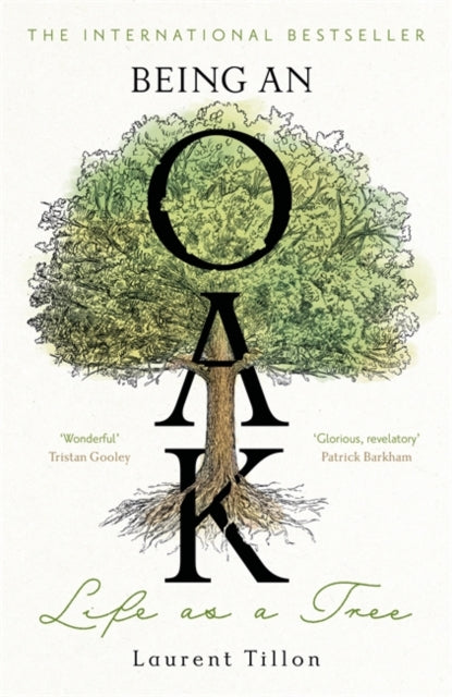 Tillon, Laurent - Being an Oak: Life as a tree