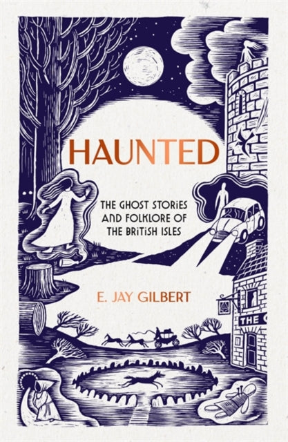 Gilbert, E.Jay - Haunted : The Ghost Stories and Folklore of the British Isles