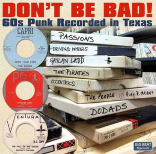Don't Be Bad! 60s Punk Recorded In Texas - Don't Be Bad! 60s Punk Recorded In Texas