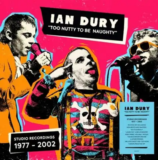 Dury, Ian - Too Nutty To Be Naughty: Studio Recordings 1977-2002