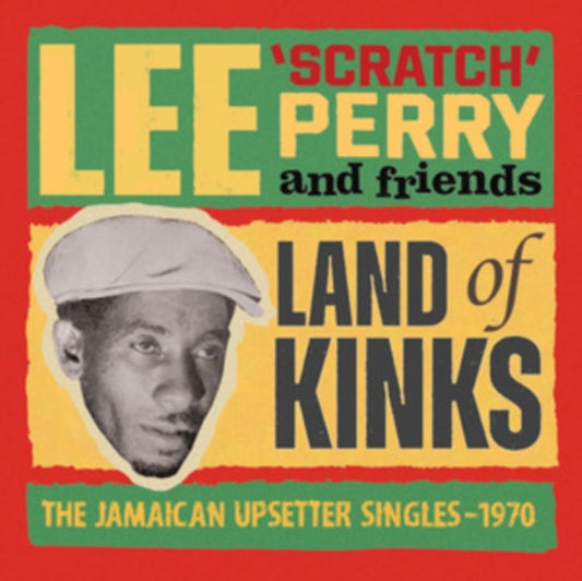 Perry, Lee 'Scratch' And Friends - Land Of Kinks - The Jamaican Upsetter Singles 1970