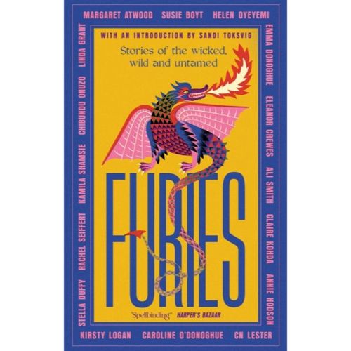 Atwood, Margaret, Susie Boyt, Helen Oyeyemi Et Al. With An Introduction By Sandi Toksvig - Furies: Stories Of The Wicked, Wild And Untamed
