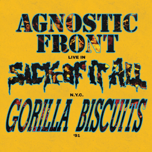 Agnostic Front, Gorilla Biscuits And Sick Of It All - Live In N.Y.C. '91 (First Time On Vinyl!)
