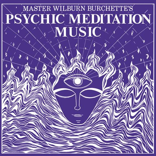 Master Wilburn Burchette - Psychic Meditation Music (2025 Reissue)