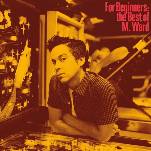 Ward, M. - For Beginners: The Best Of M. Ward