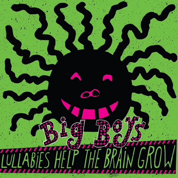 Big Boys - Lullabies Help The Brain Grow (2025 Reissue)