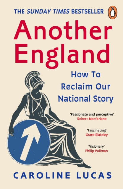 Lucas, Caroline - Another England: How To Reclaim Our National Story