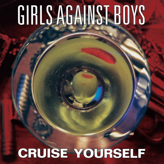 Girls Against Boys - Cruise Yourself (2026 Reissue)