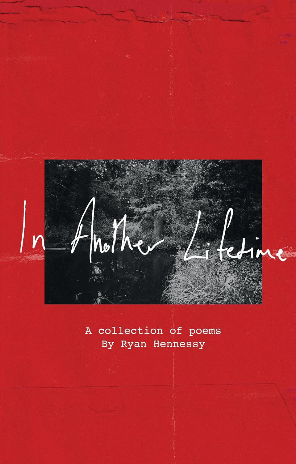 Hennessy, Ryan (Picture This) - In Another Lifetime: A Collection of Poems