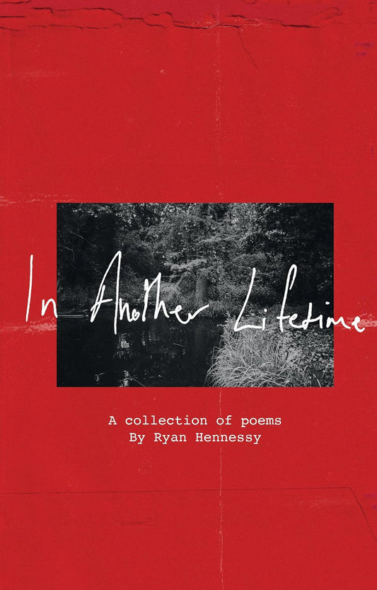 Hennessy, Ryan (Picture This) - In Another Lifetime: A Collection of Poems