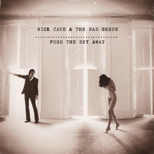 Cave, Nick & The Bad Seeds - Push The Sky Away