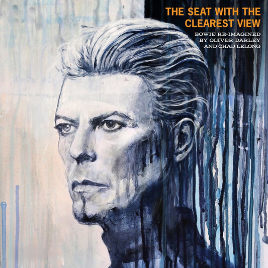Darley, Oliver & Chad Lelong - The Seat With The Clearest View (The Songs Of David Bowie Re-Imagined)