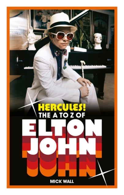 Wall, Mick - Hercules! : The A To Z Of Elton John