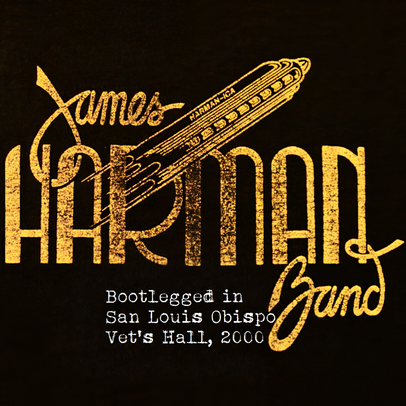 Harman, James Band - Bootlegged in San Louis Obispo Vet's Hall, 2000