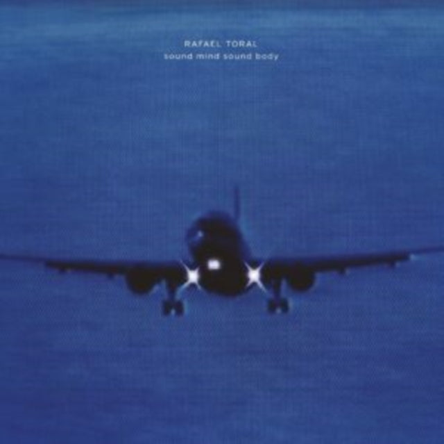 Toral, Rafael - Sound Mind Sound Body (2025 Reissue)