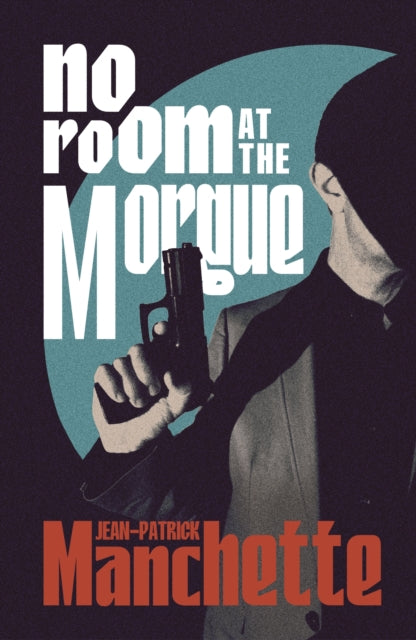 Manchette, Jean-Patrick - No Room at the Morgue
