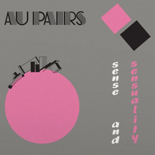 Au Pairs - Sense And Sensuality (2025 Reissue)