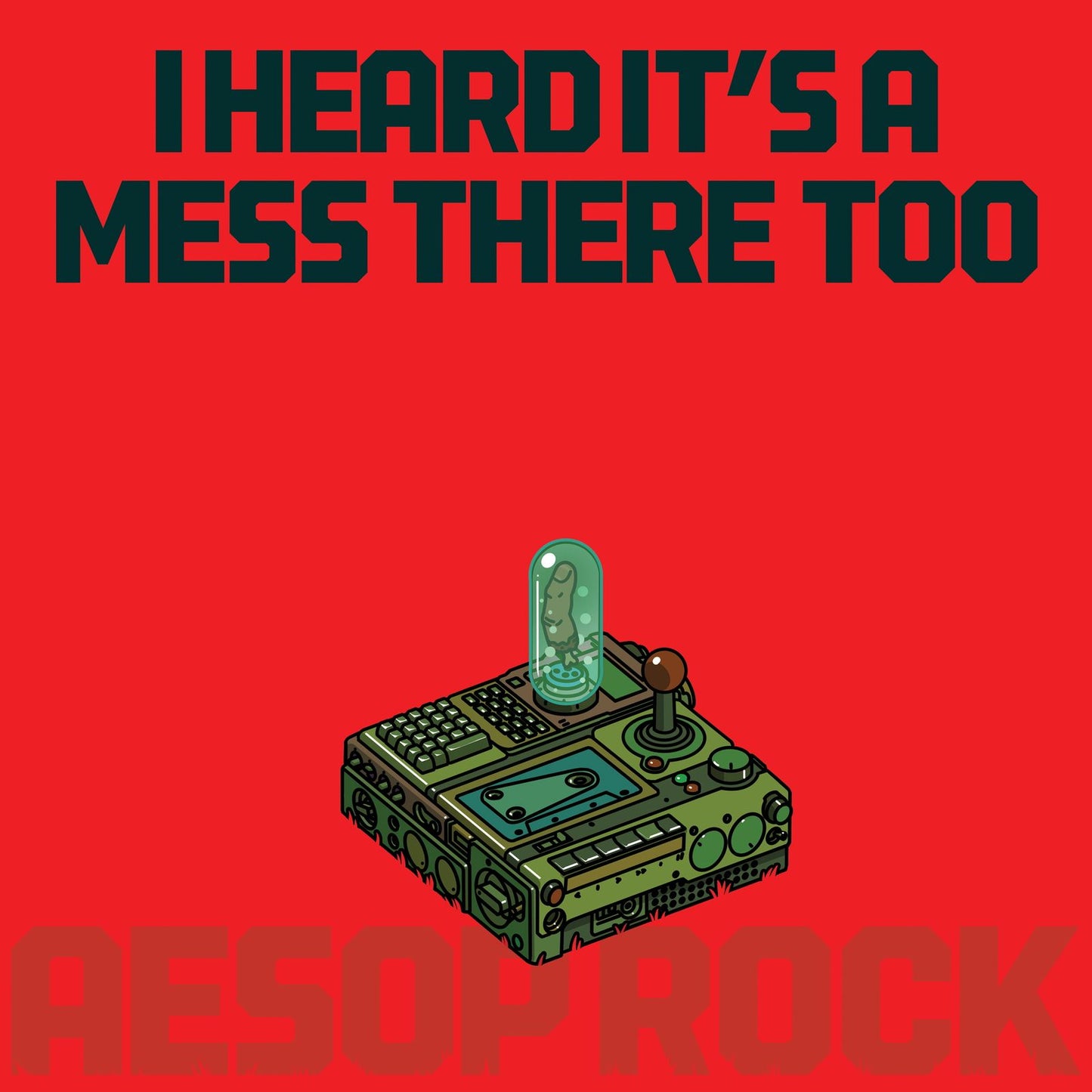 Aesop Rock - I Heard It’s A Mess There Too