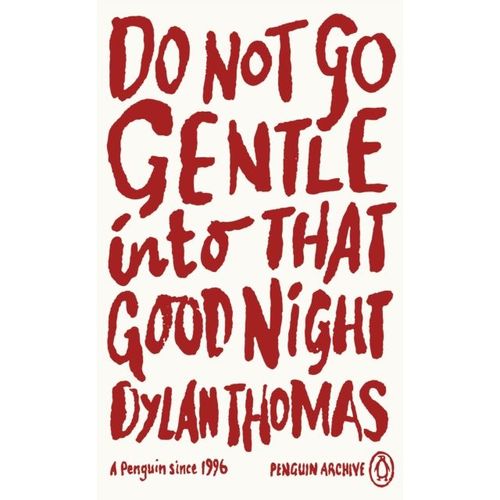 Thomas, Dylan - Do Not Go Gentle Into That Good Night