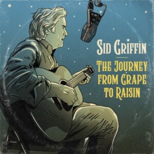 Griffin, Sid (Long Ryders) - The Journey From Grape To Raisin