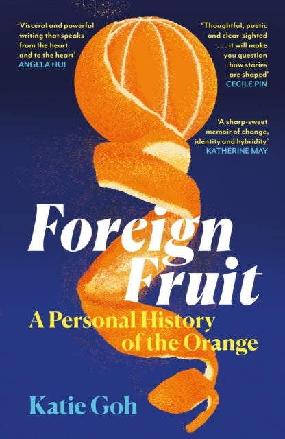 Goh, Katie - Foreign Fruit: A Personal History of the Orange