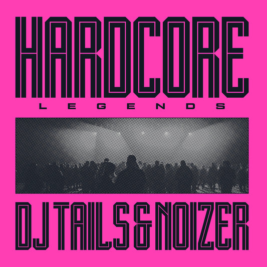DJ Tails & Noizer - Hardcore Legends