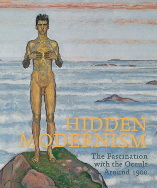 Dusini, Matthias, Ivan Ristic, Hans-Peter Wipplinger, Karl Baier, Laura Feurle & Kira K - Hidden Modernism: The Fascination with the Occult Around 1900