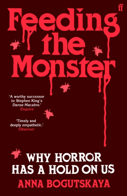 Bogutskaya, Anna - Feeding the Monster: Why horror has a hold on us