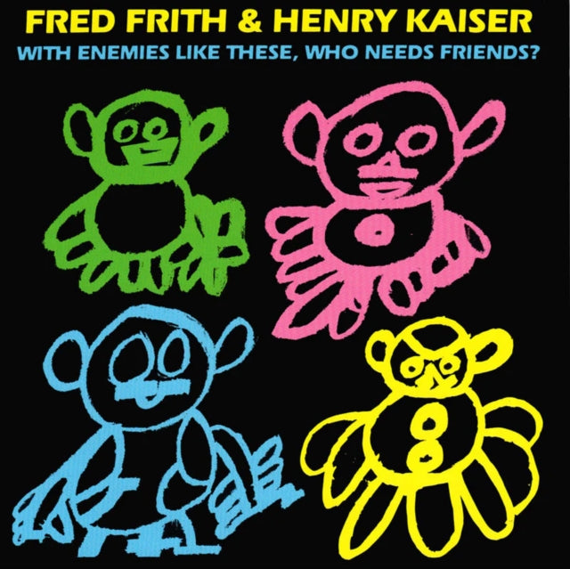 Frith, Fred & Henry Kaiser - With Enemies Like These